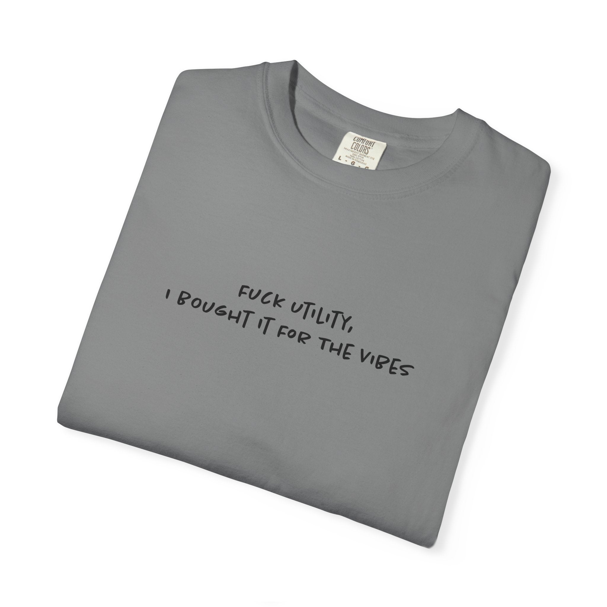 Fuck Utility, I Bought it For The Vibes Tee