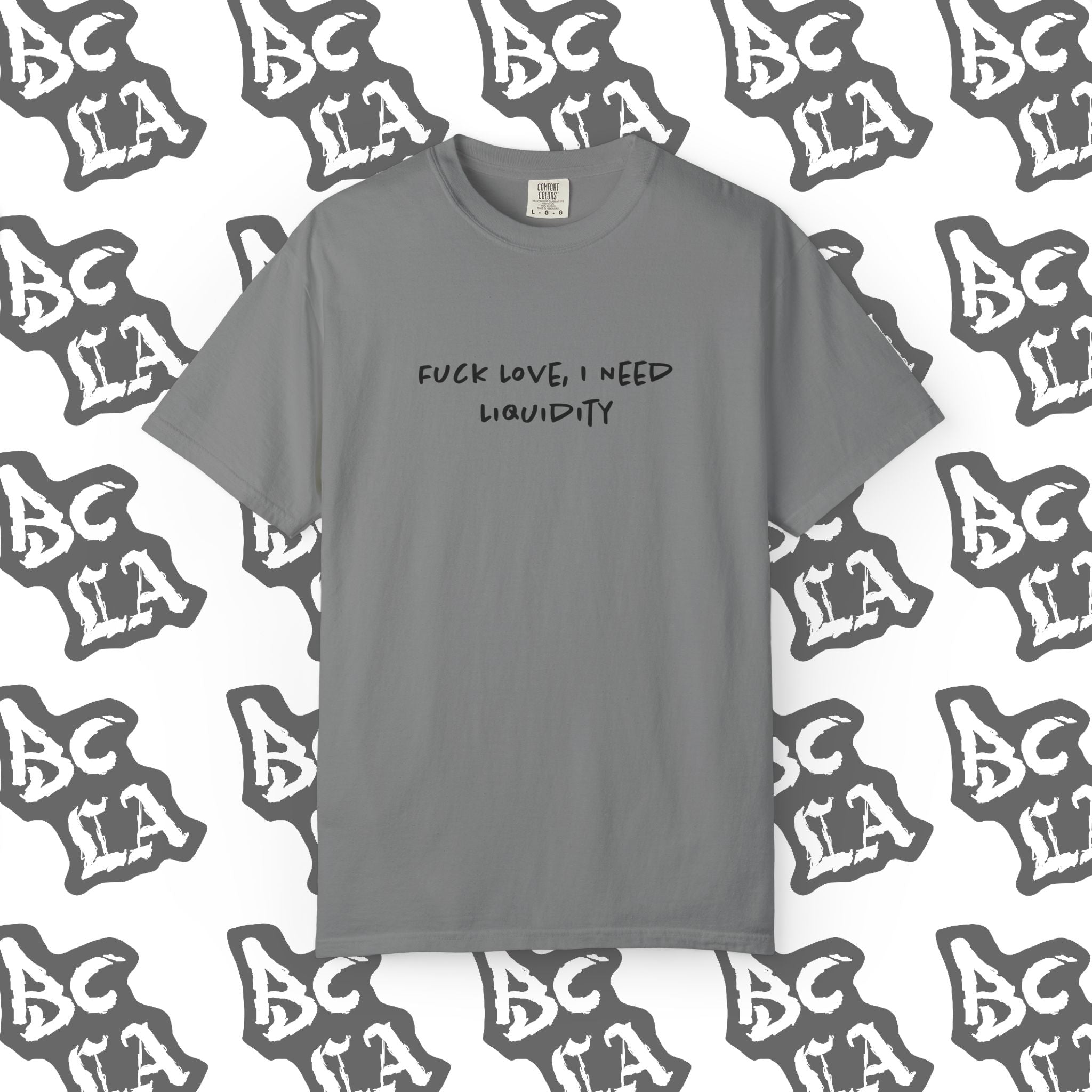 Fuck Love, I Need Liquidity Tee