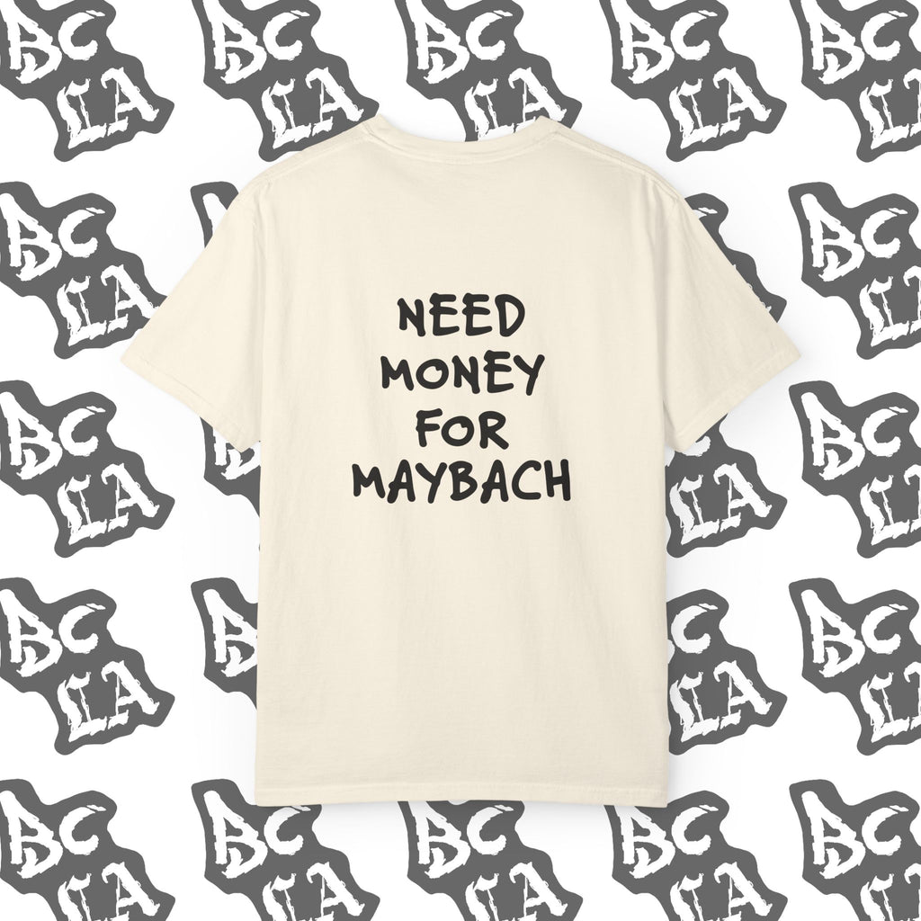Need Money For Maybach Tee