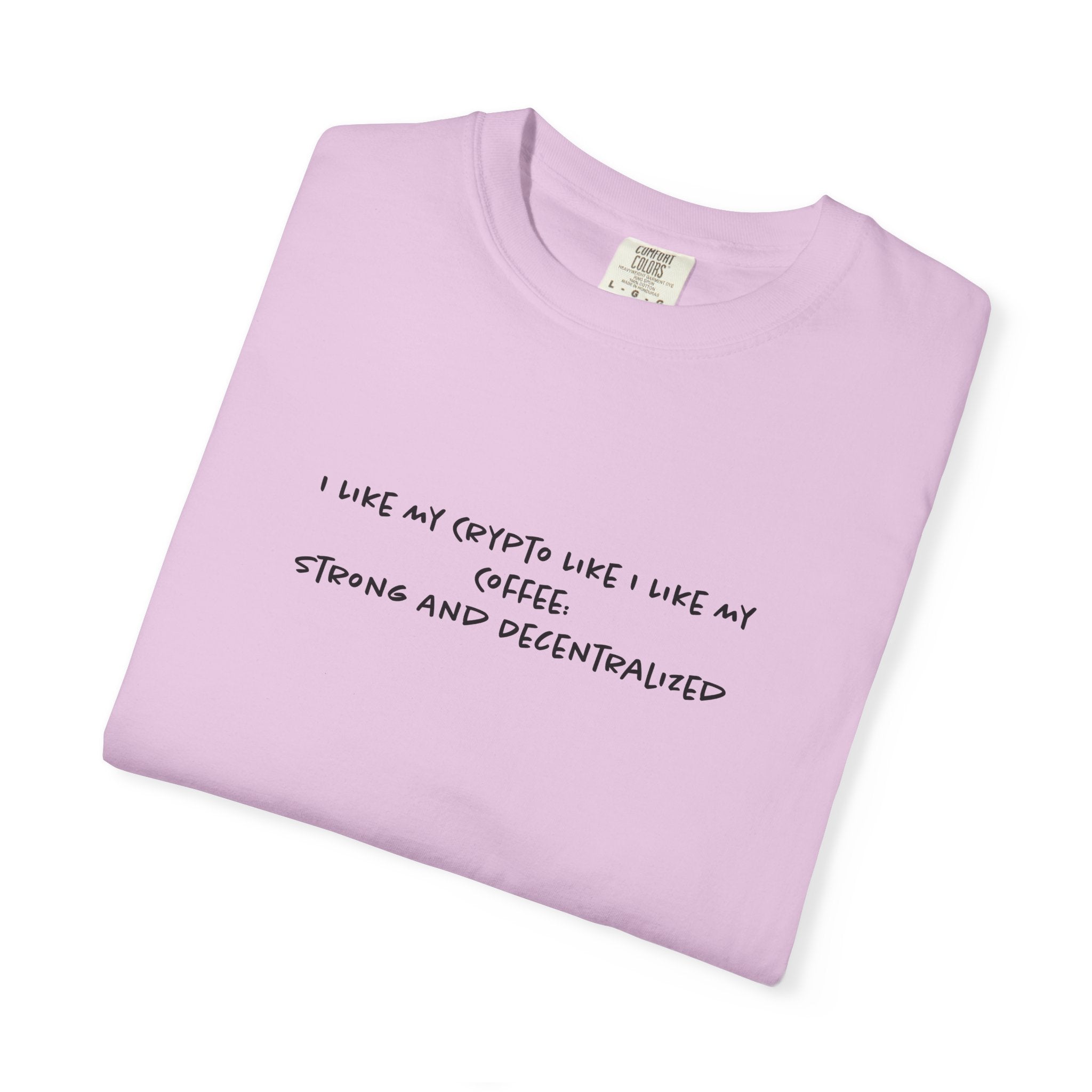 I Like My Crypto Like My Coffee Tee