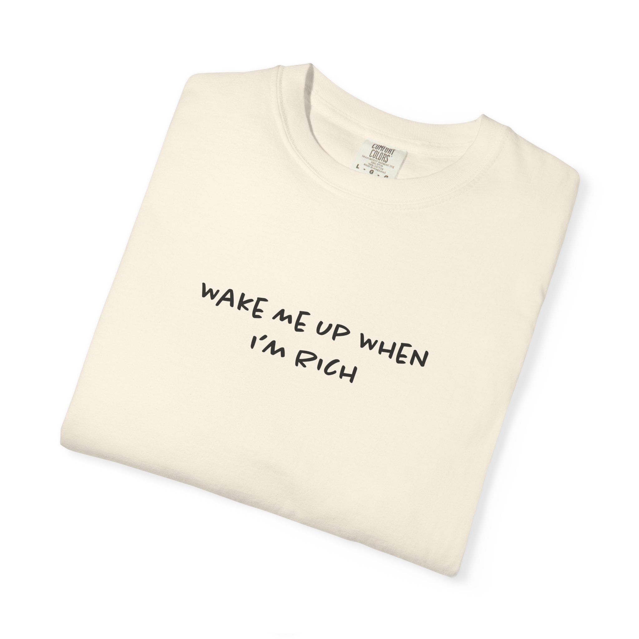 Wake Me Up When I'm Rich Tee