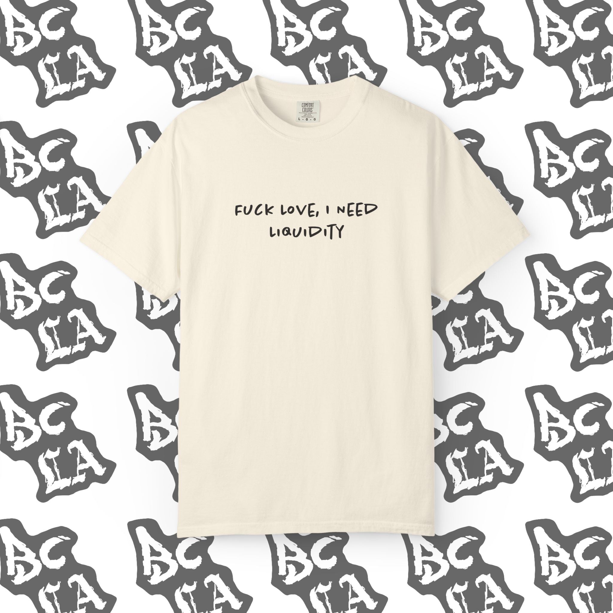 Fuck Love, I Need Liquidity Tee