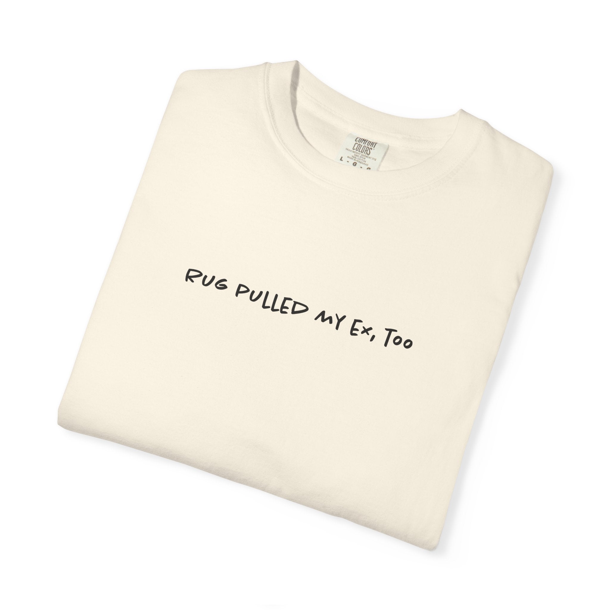 Rug Pulled My Ex Tee