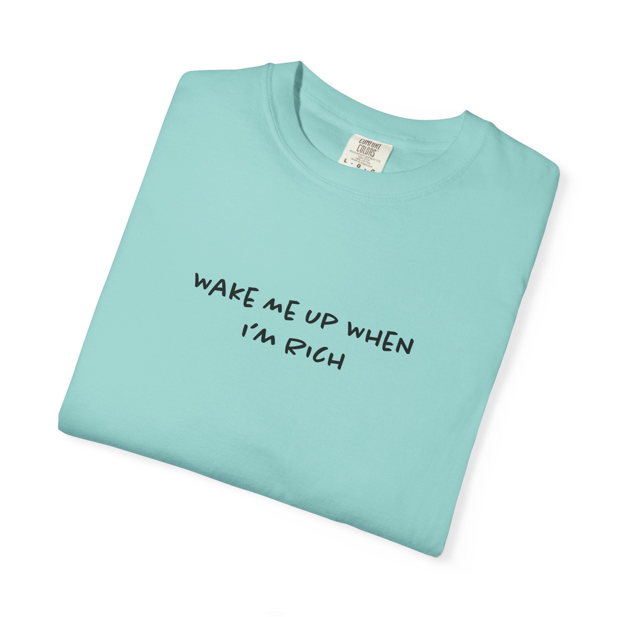 Wake Me Up When I'm Rich Tee