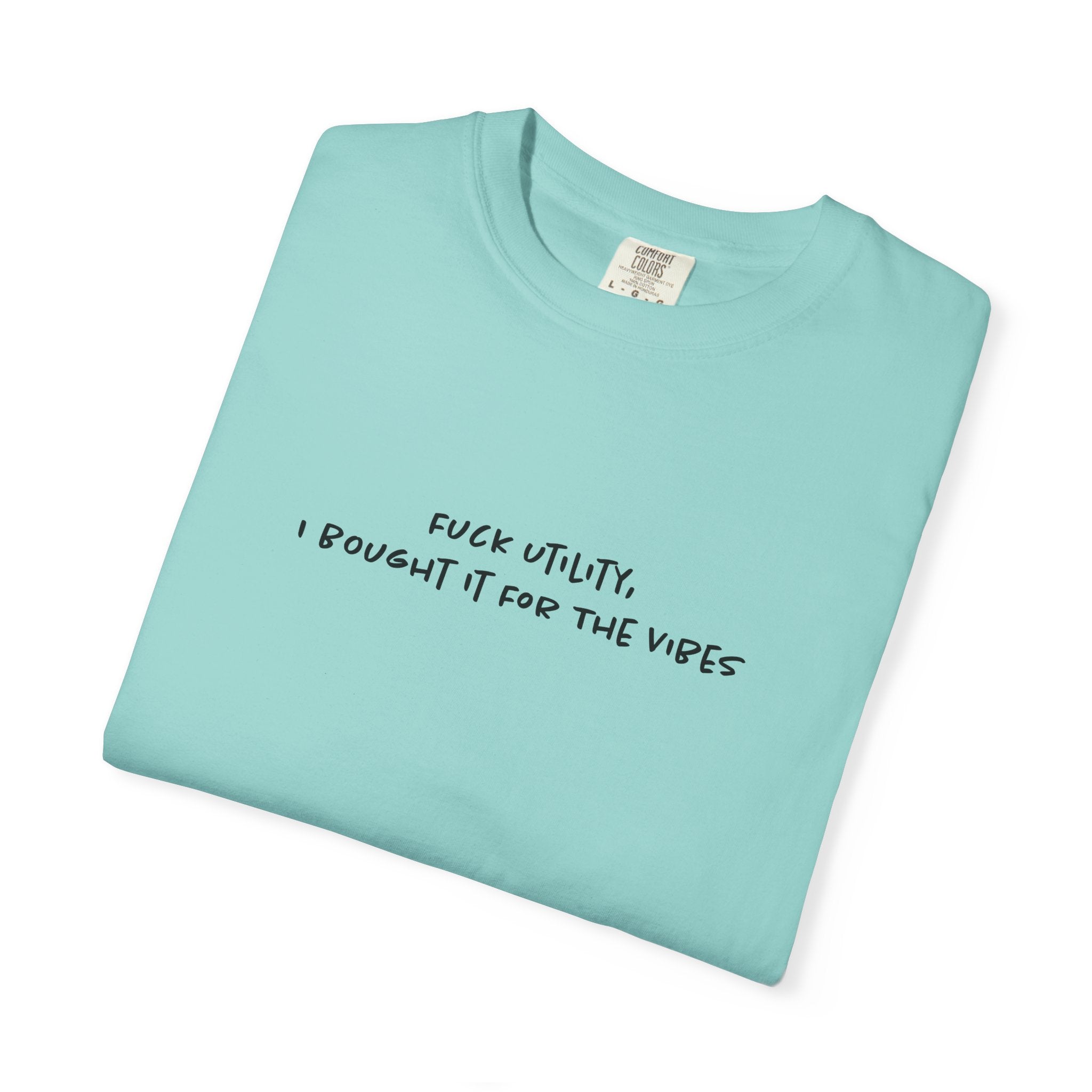 Fuck Utility, I Bought it For The Vibes Tee