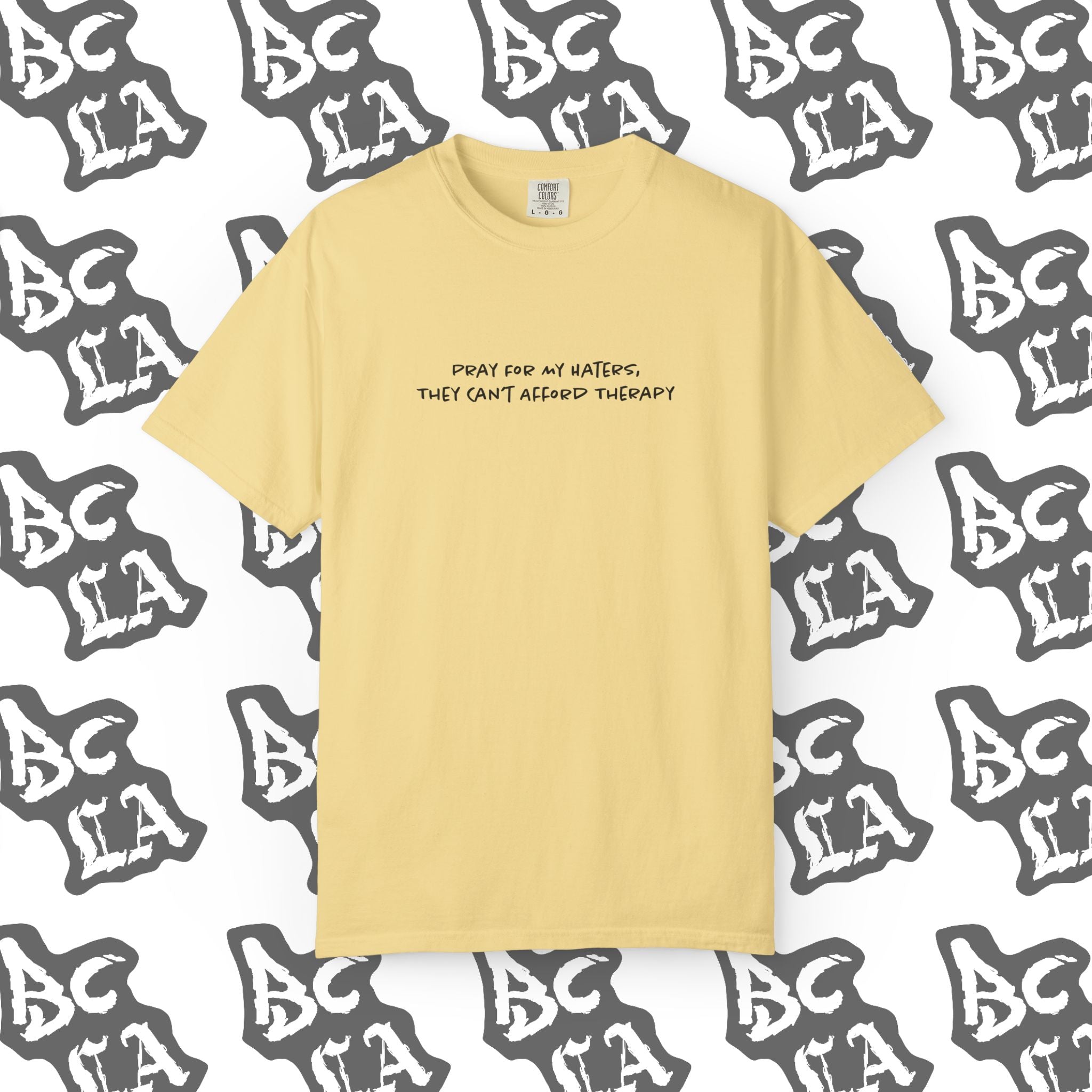 Pray For My Haters, They Cant Afford Therapy Tee