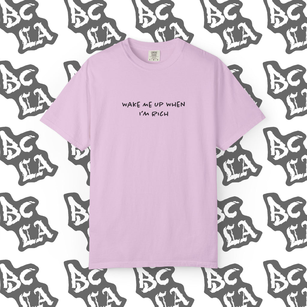 Wake Me Up When I'm Rich Tee
