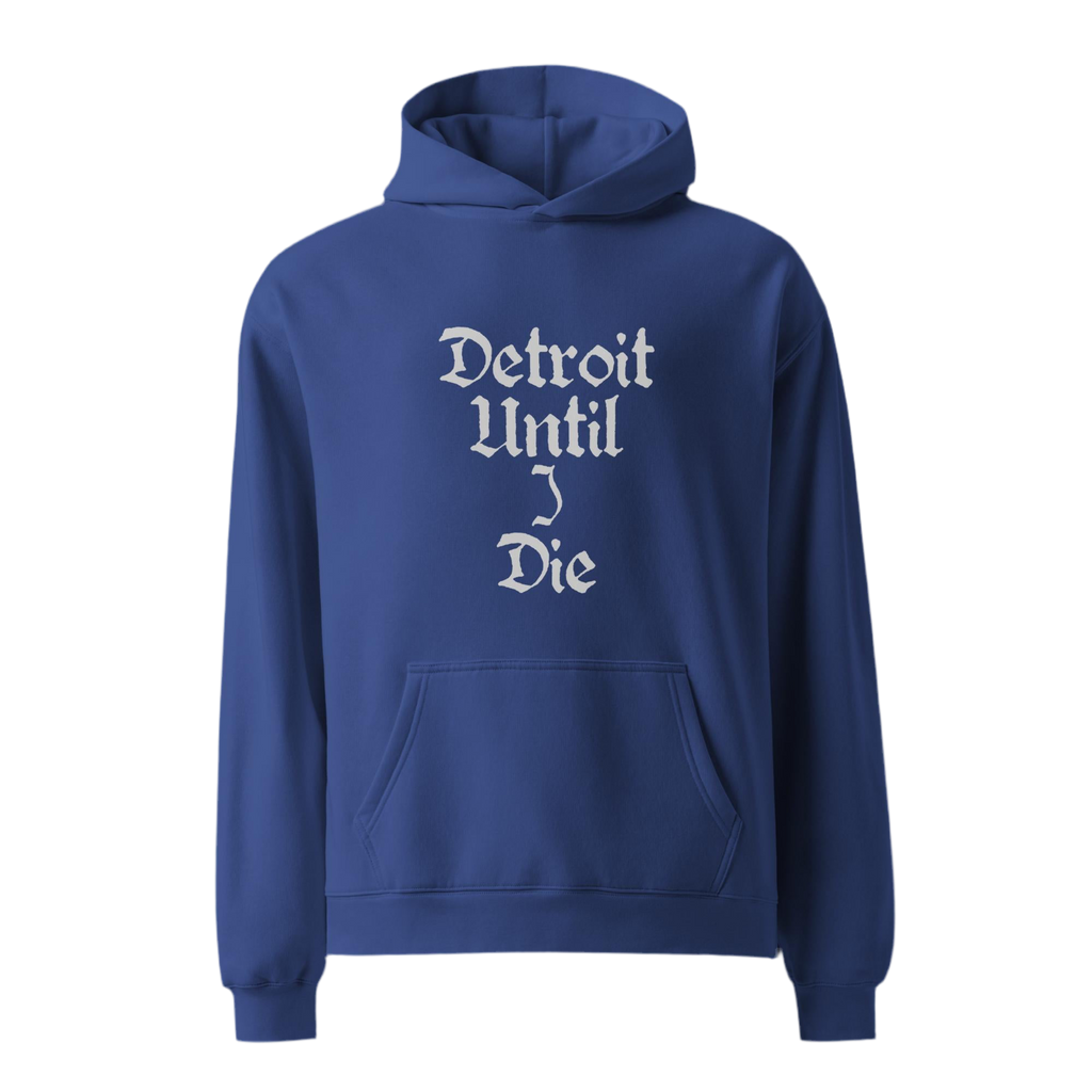 Blue hoodie with 'Detroit Until I Die' text