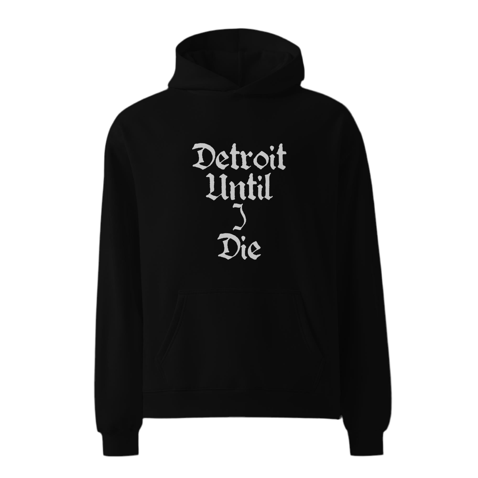 Black hoodie with 'Detroit Until I Die' text on a white background