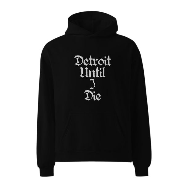 Black hoodie with 'Detroit Until I Die' text on a white background